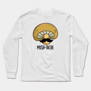 Mush-tache Cute Moustache Mushroom Pun Long Sleeve T-Shirt